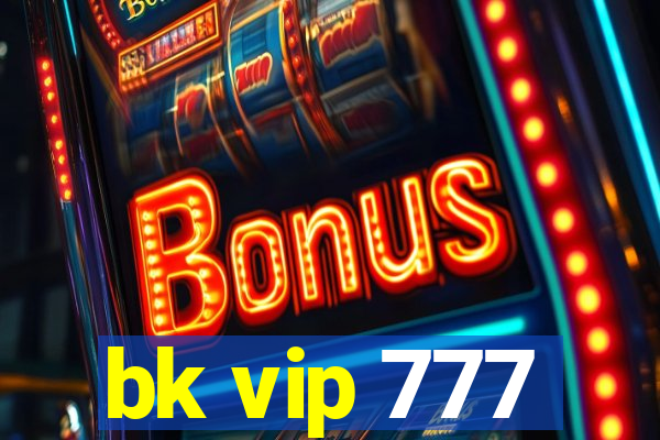 bk vip 777